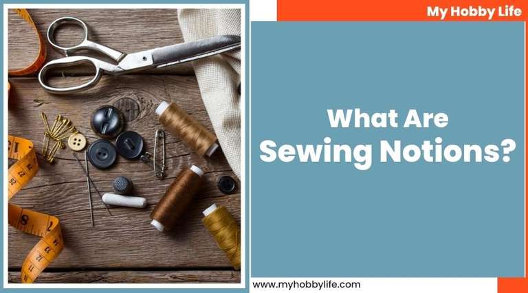 What Are Sewing Notions? - MyHobbyLife