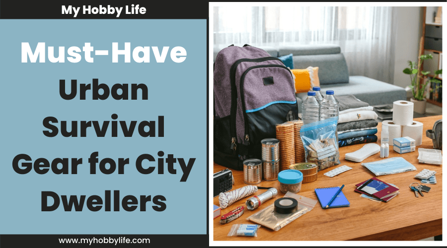 Must-Have Urban Survival Gear for City Dwellers