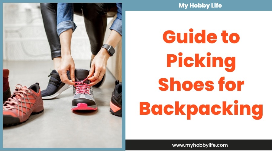 Guide to Picking Shoes for Backpacking