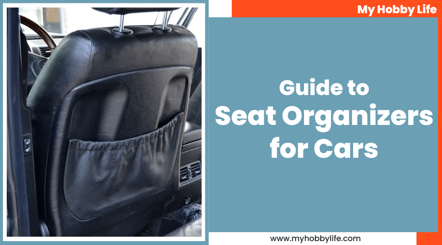 Guide to Seat Organizers for Cars