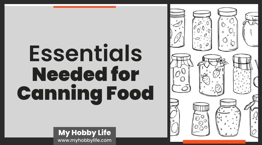 Essentials Needed for Canning Food