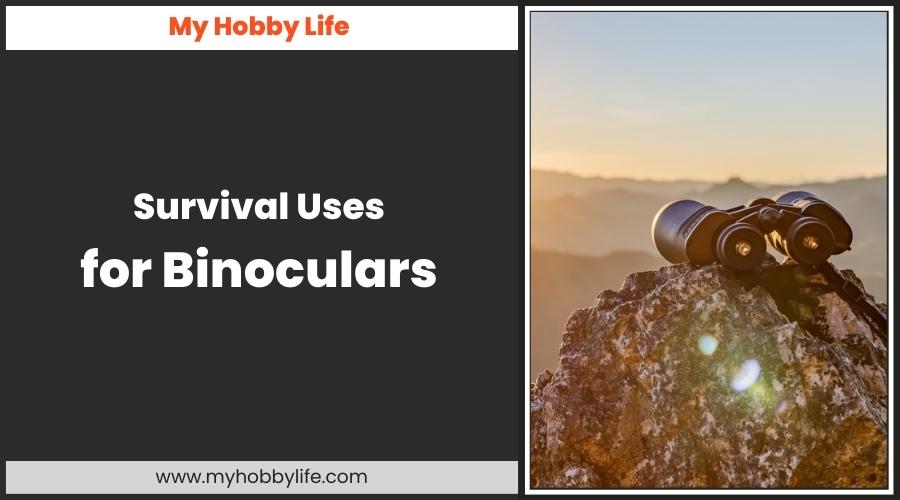 Survival Uses for Binoculars