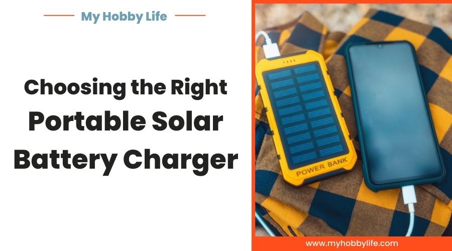 Choosing the Right Portable Solar Battery Charger