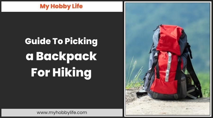 Guide To Picking a Backpack For Hiking