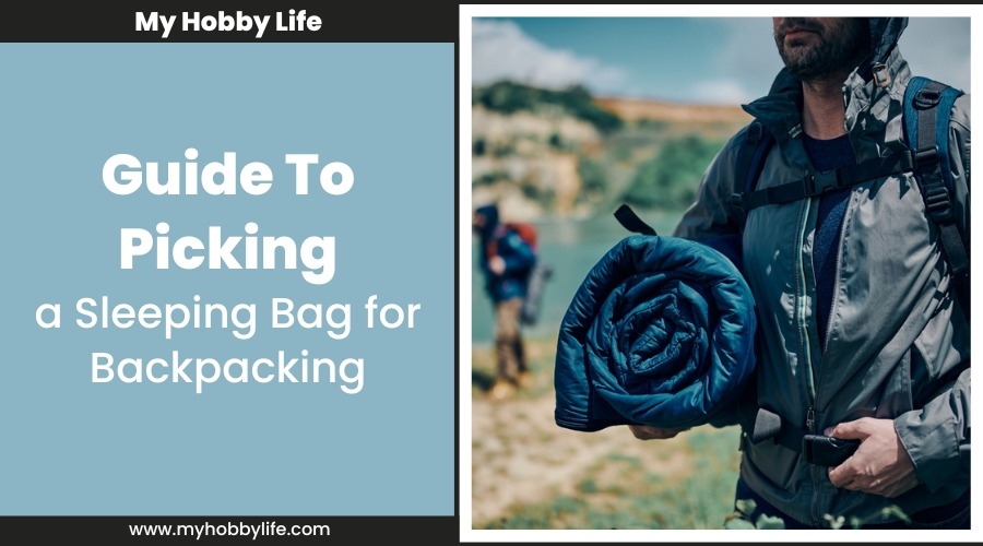 Guide To Picking a Sleeping Bag for Backpacking