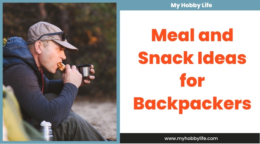 Meal and Snack Ideas for Backpackers