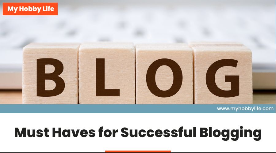 Must Haves for Successful Blogging