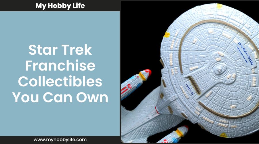 Star Trek Franchise Collectibles You Can Own