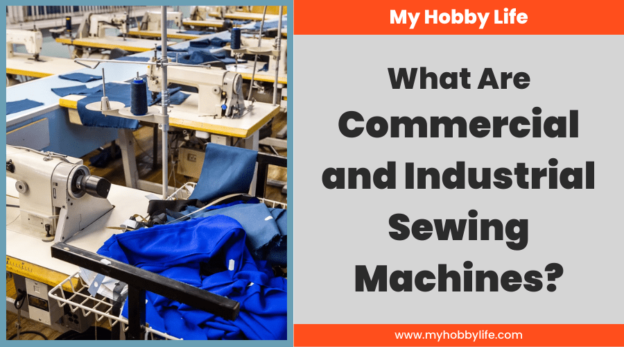 What Are Commercial and Industrial Sewing Machines