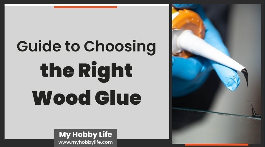 Guide to Choosing the Right Wood Glue
