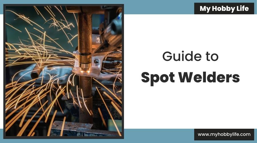Guide to Spot Welders