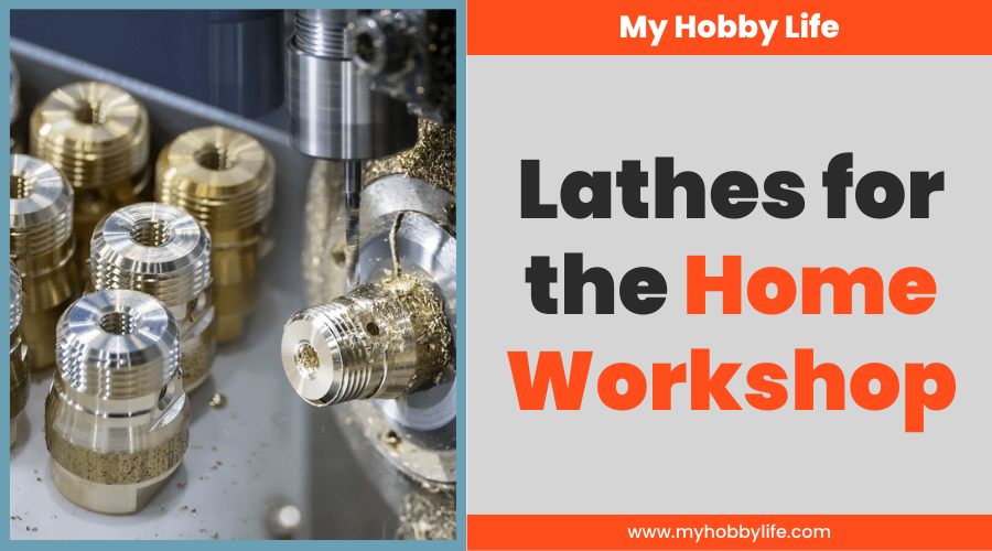 Lathes for the Home Workshop
