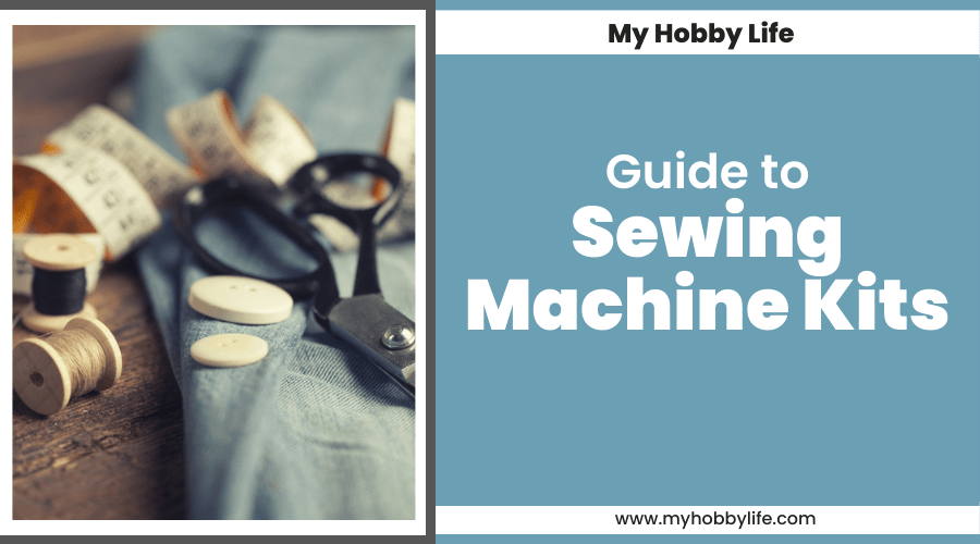 Guide to Sewing Machine Kits