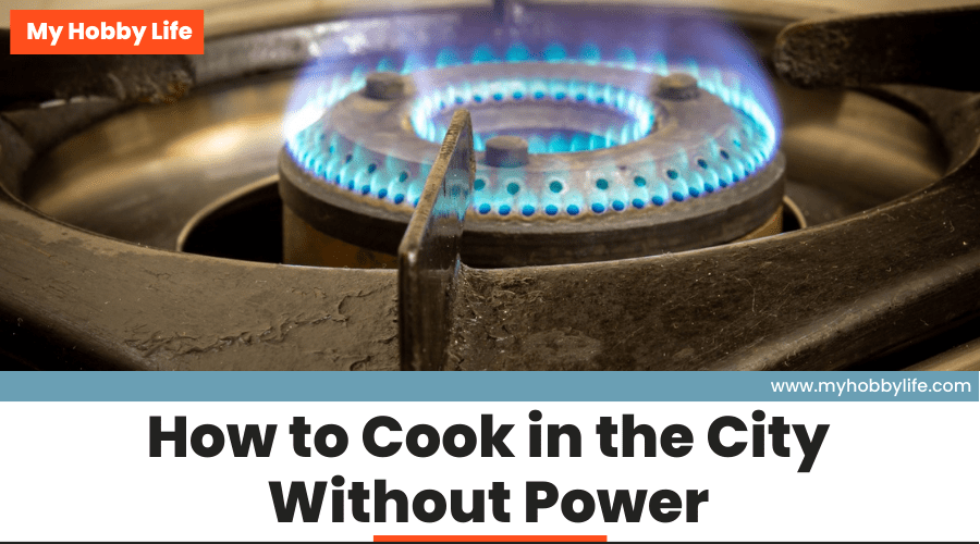 How to Cook in the City Without Power