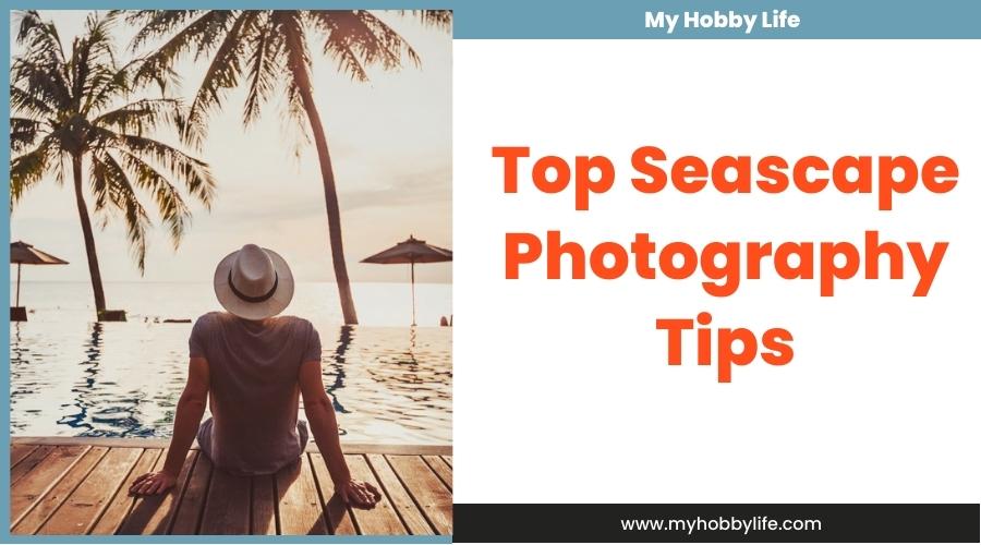 Top Seascape Photography Tips