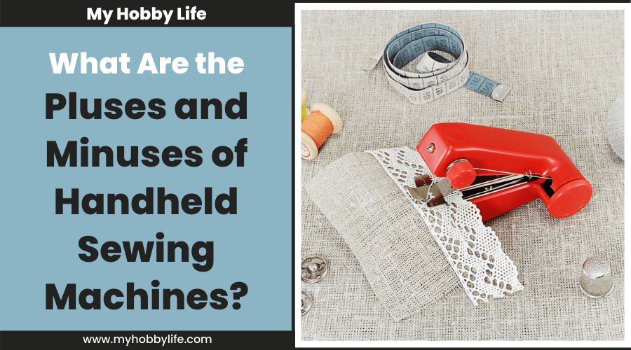 What Are the Pluses and Minuses of Handheld Sewing Machines