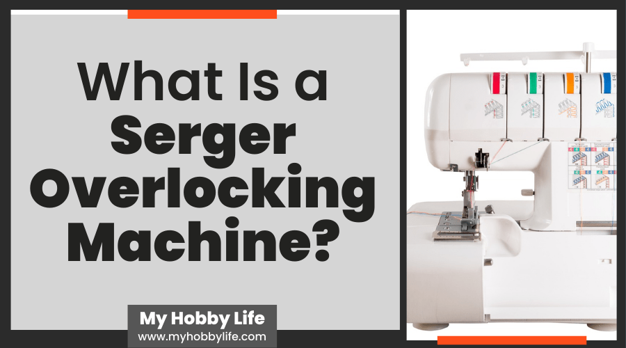 What Is a Serger Overlocking Machine