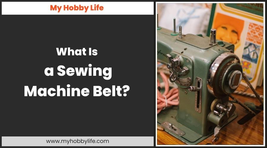 What Is a Sewing Machine Belt