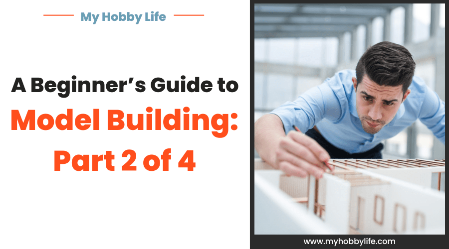 A Beginner’s Guide to Model Building: Part 2 of 4