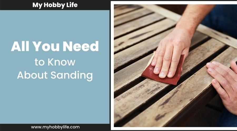 All You Need to Know About Sanding
