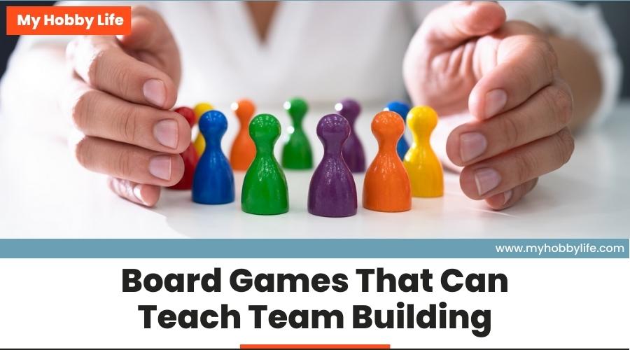 Board Games That Can Teach Team Building