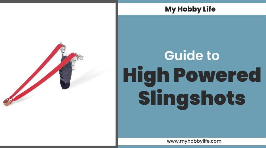 Guide to High-Powered Slingshots
