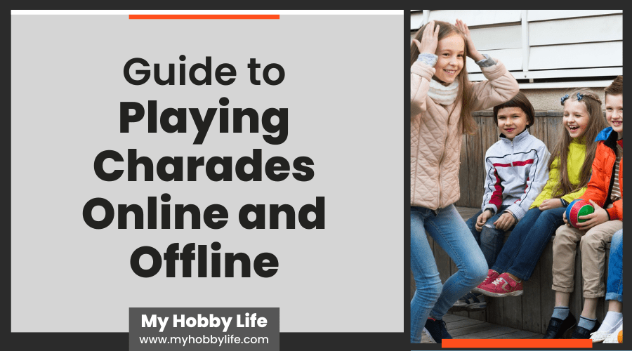 Guide to Playing Charades Online and Offline
