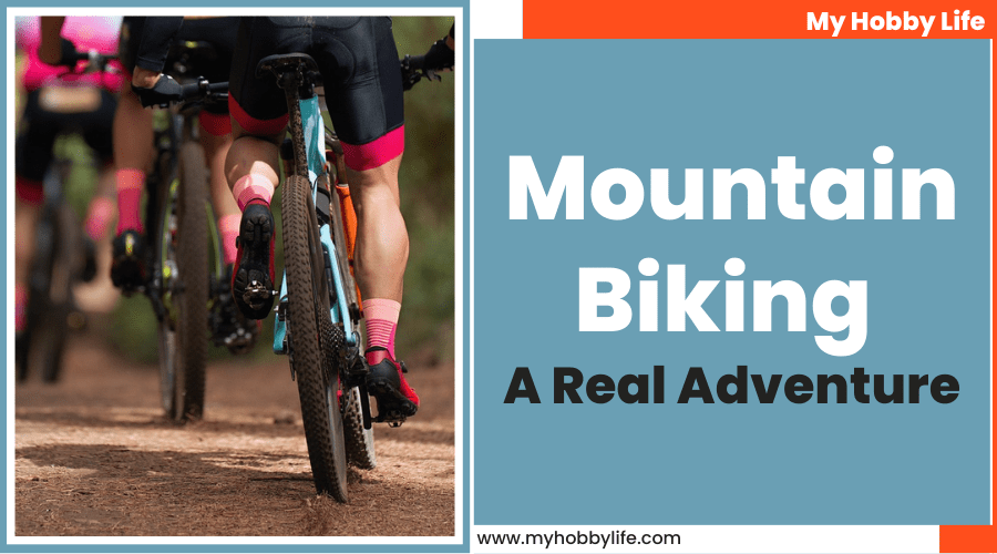 Mountain Biking A Real Adventure