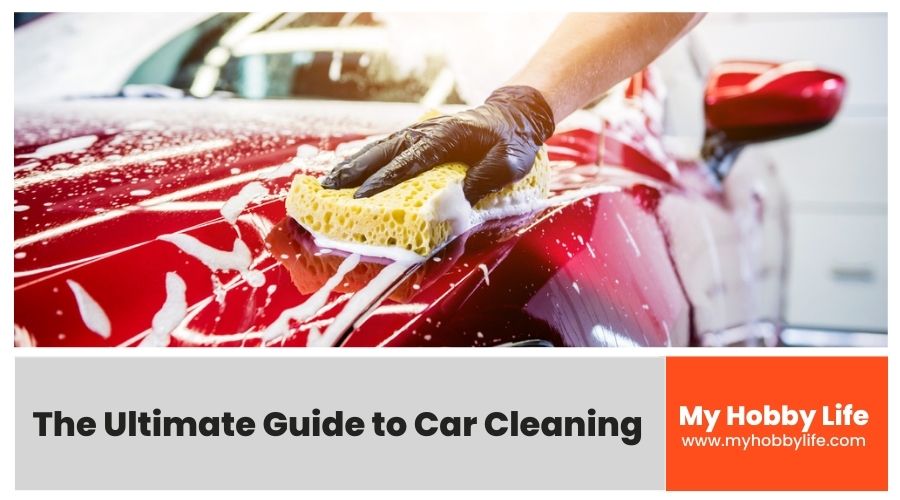 The Ultimate Guide to Car Cleaning