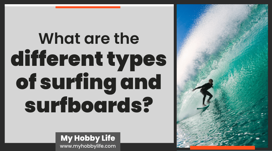 What are the different types of surfing and surfboards?