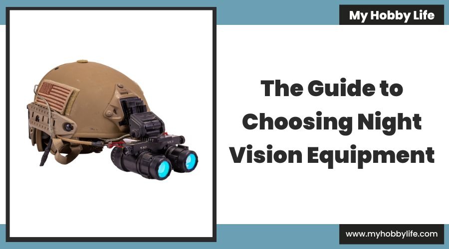 The Guide to Choosing Night Vision Equipment