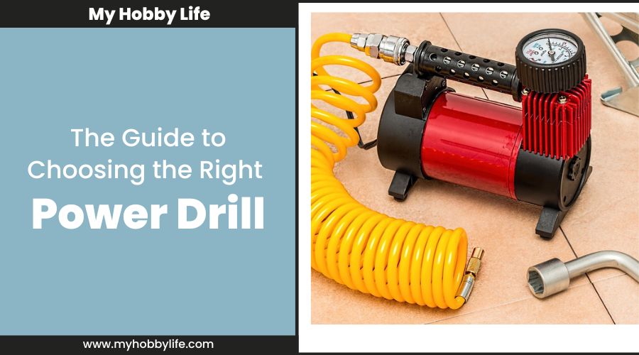 The Guide to Choosing the Right Power Drill