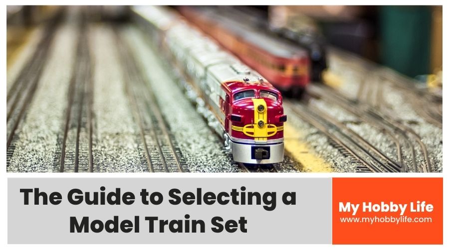 The Guide to Selecting a Model Train Set