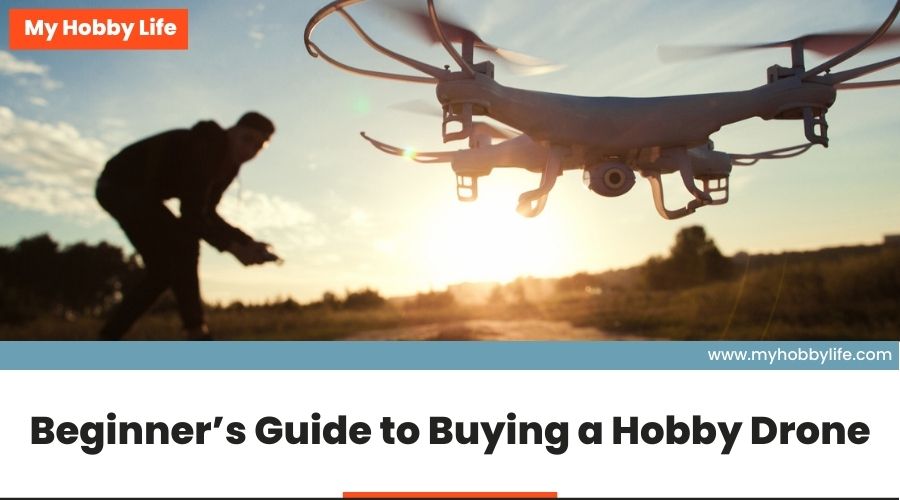 Beginners Guide to Buying a Hobby Drone