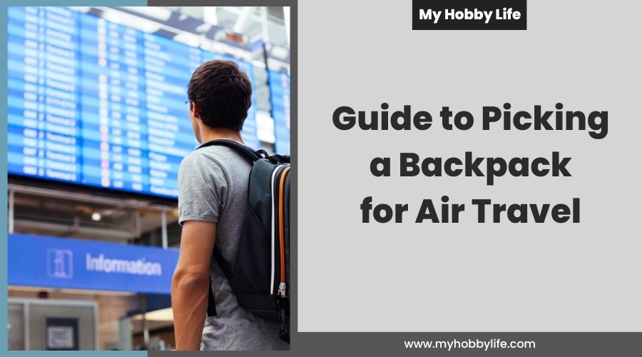 Guide to Picking a Backpack for Air Travel