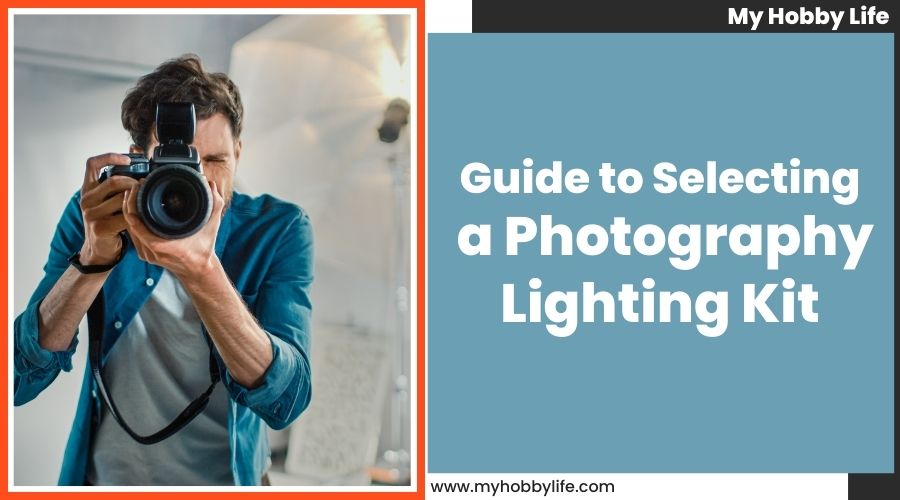 Guide to Selecting a Photography Lighting Kit