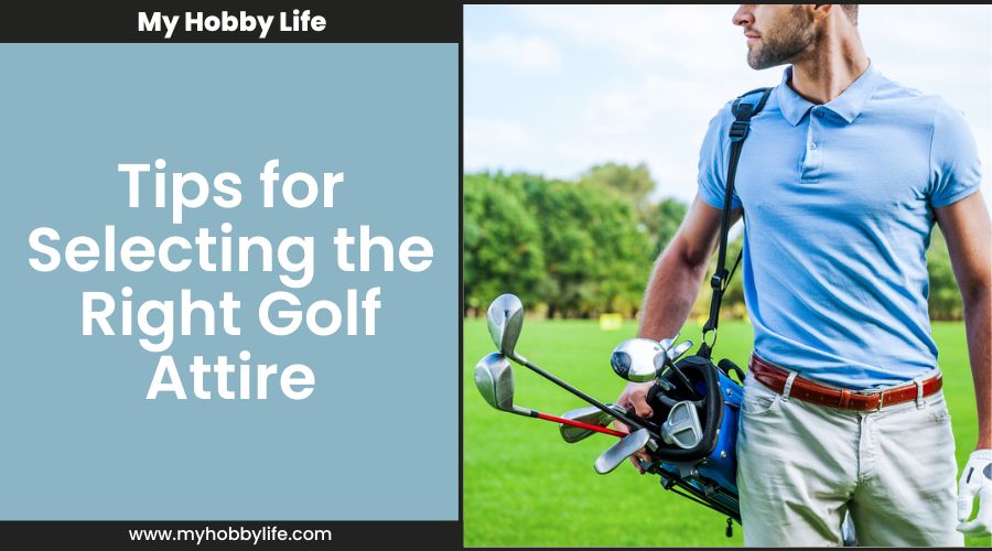 Tips for Selecting the Right Golf Attire