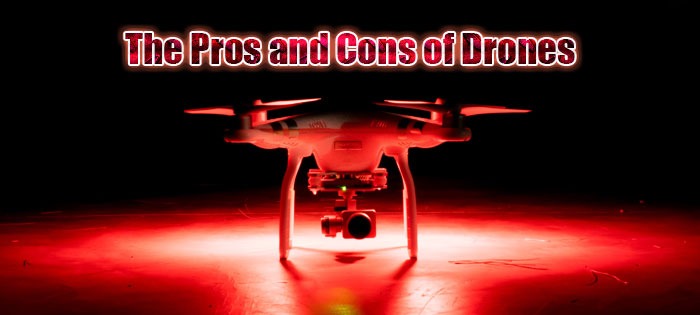 The Pros and Cons of Drones