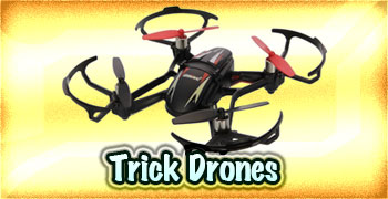 Trick-Drones