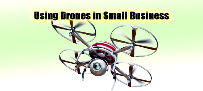Using Drones in Small Business
