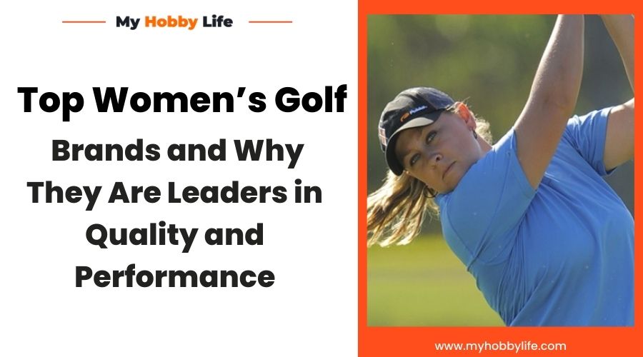 Top Womens Golf Brands and Why They Are Leaders in Quality and Performance