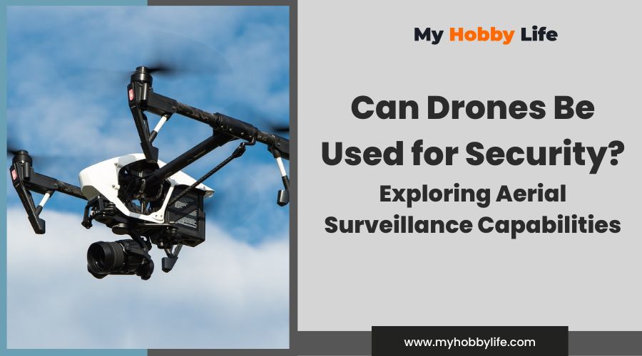 Can Drones Be Used for Security Exploring Aerial Surveillance Capabilities2