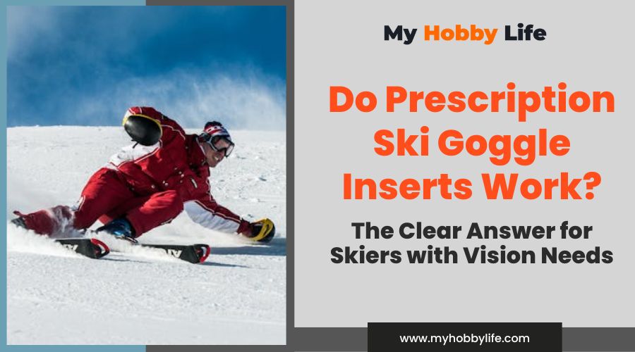 Do Prescription Ski Goggle Inserts Work The Clear Answer for Skiers with Vision Needs_1