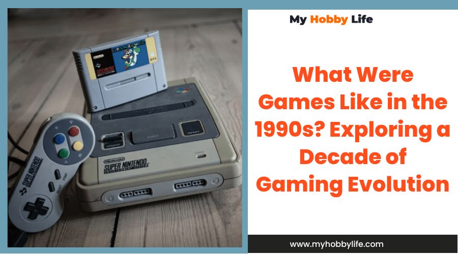 What Were Games Like in the 1990s Exploring a Decade of Gaming Evolution