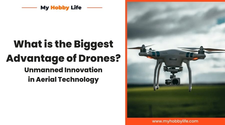 What is the Biggest Advantage of Drones Unmanned Innovation in Aerial Technology3