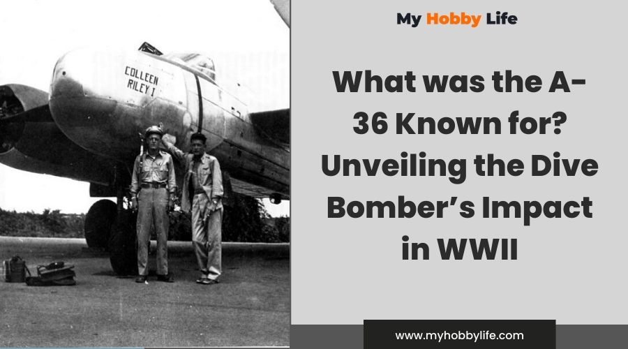 What was the A-36 Known for Unveiling the Dive Bombers Impact in WWII