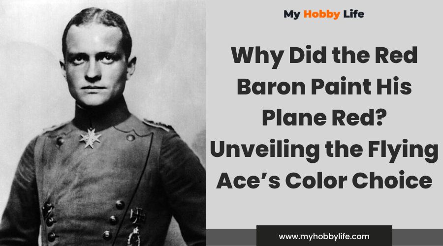 Why Did the Red Baron Paint His Plane Red Unveiling the Flying Aces Color Choice